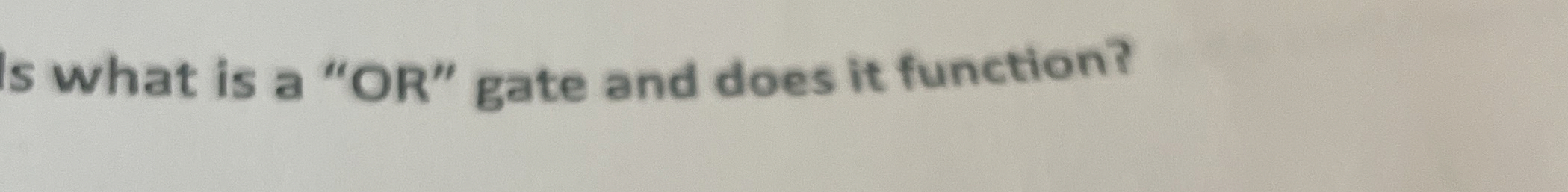 Is what is a " OR " gate and does it function?