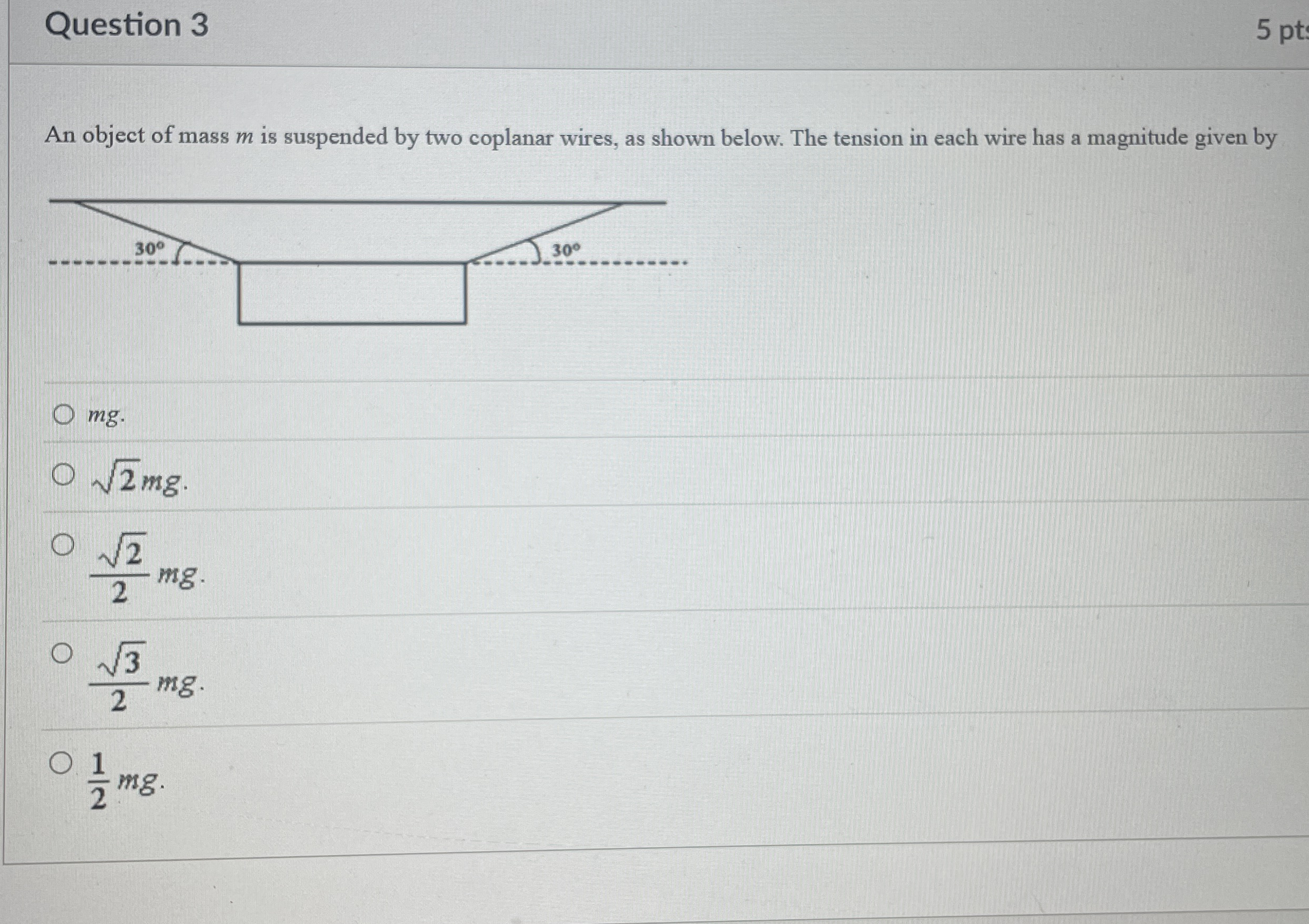 Question 3 5 pt An object of mass m is suspended