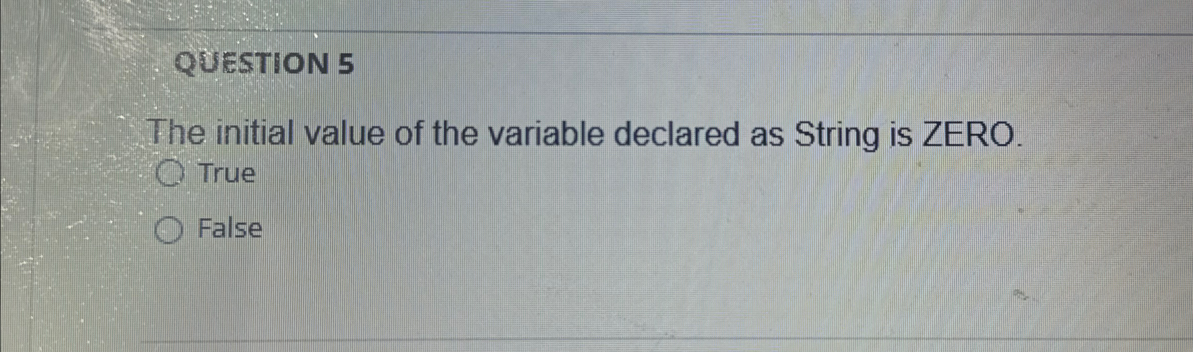 QUESTION 5 The initial value of the variable
