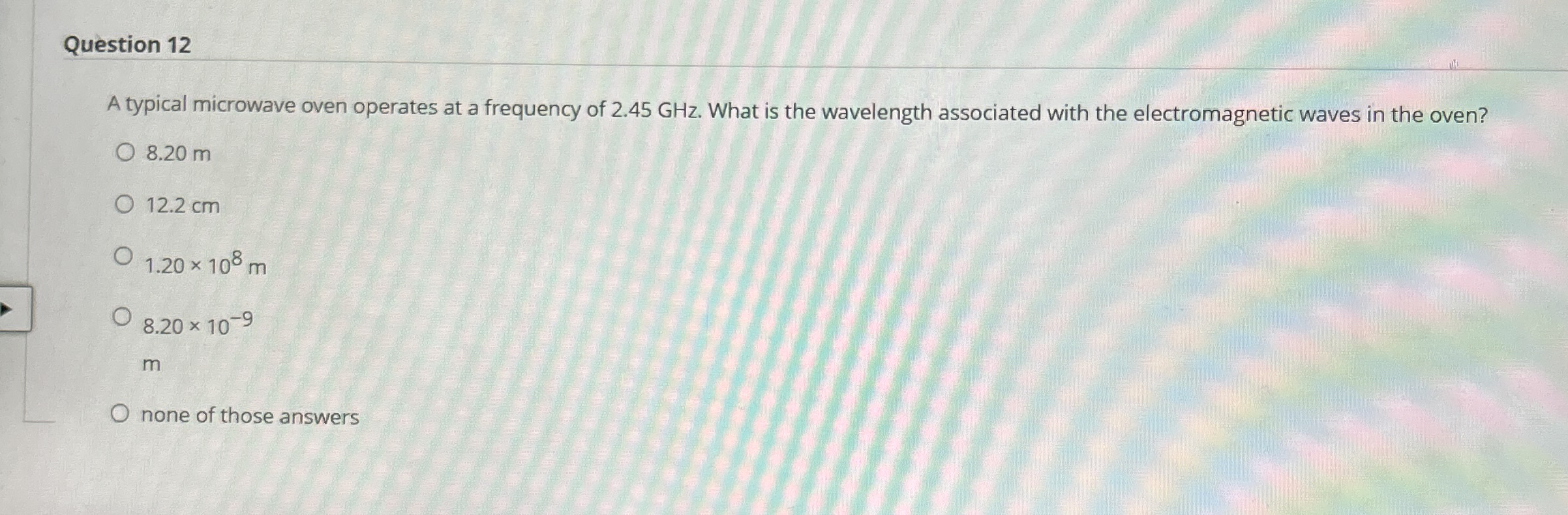 Question 1 2 A typical microwave oven operates at