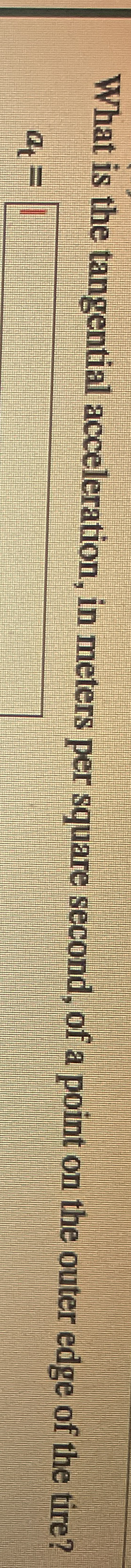 What is the tangential acceleration, in meters