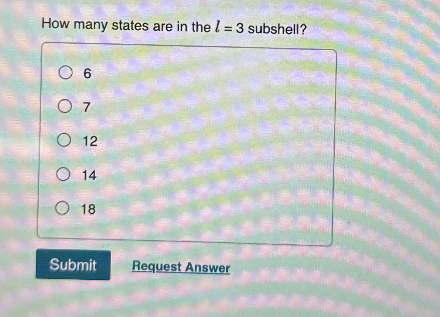 How many states are in the l = 3 subshell? 6 7 1