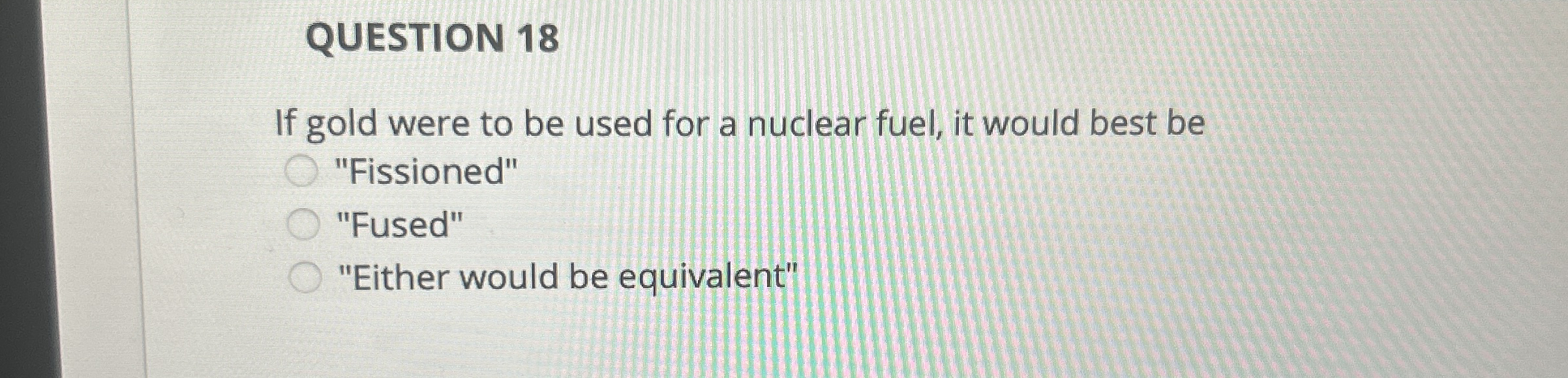 QUESTION 1 8 If gold were to be used for a