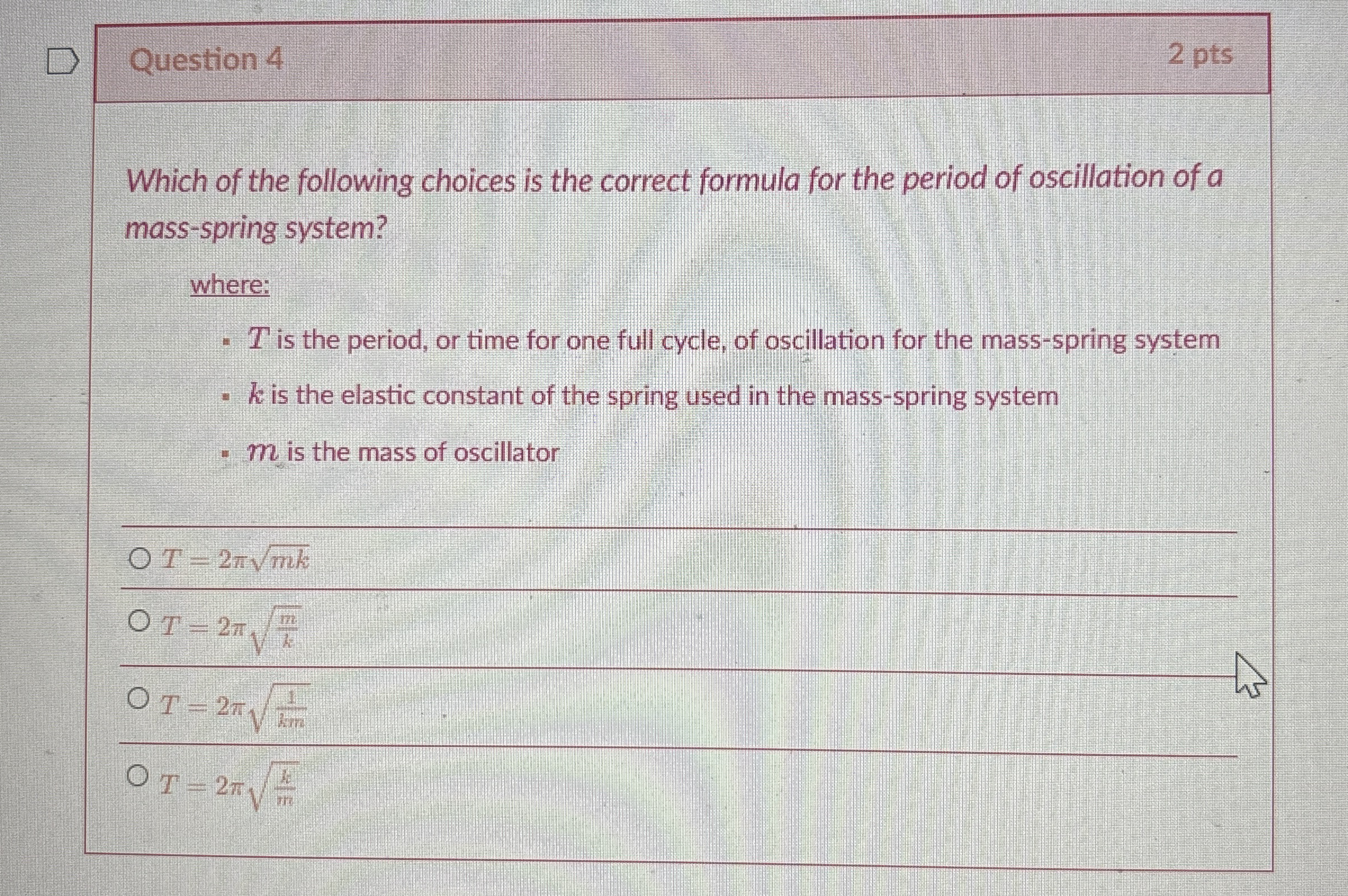 Question 4 2 pts Which of the following choices