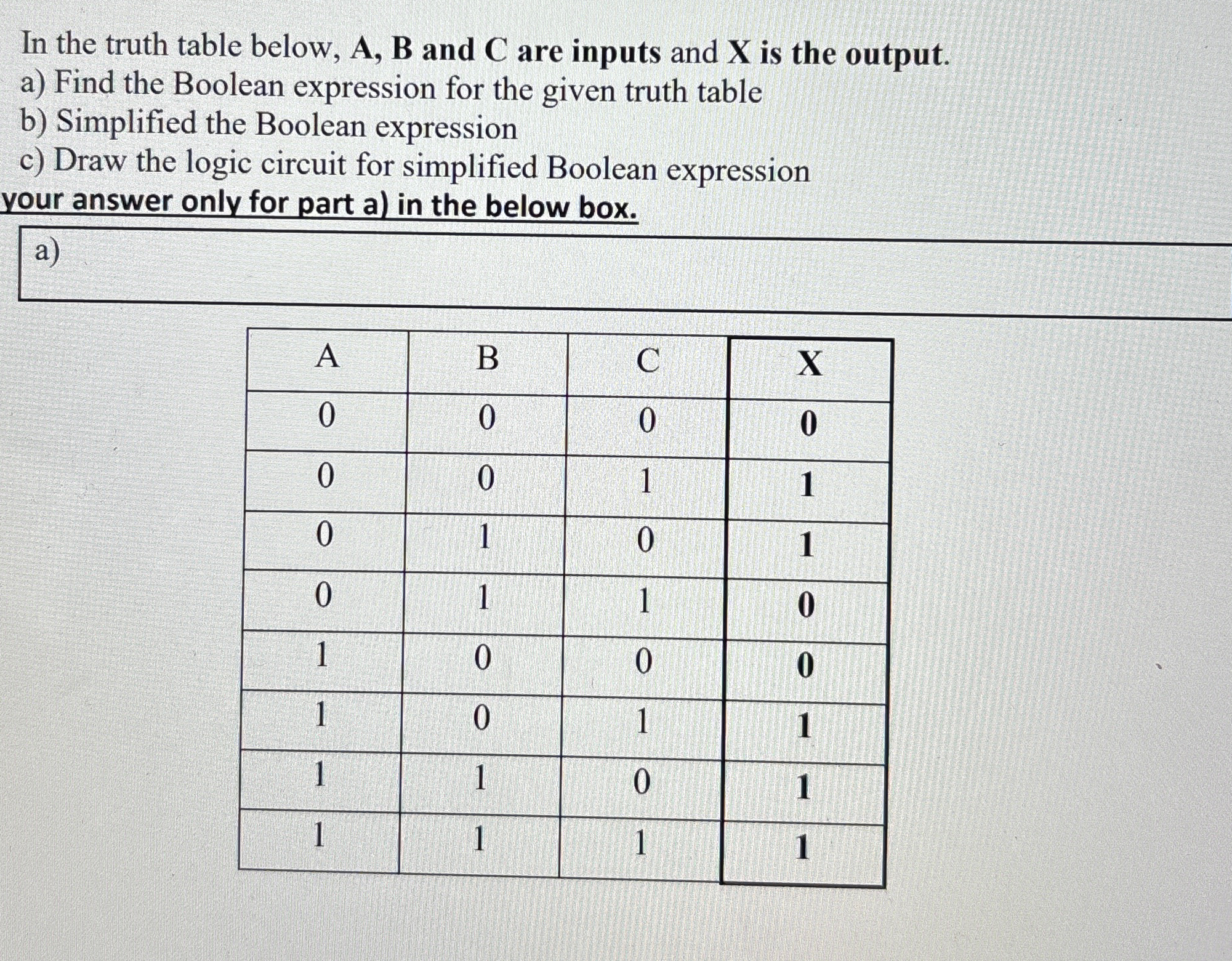 In the truth table below, A , B and C are inputs