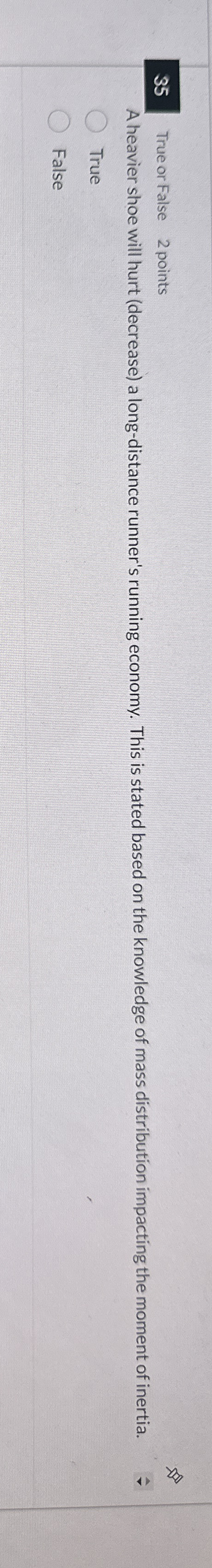 3 5 True or False 2 points A heavier shoe will