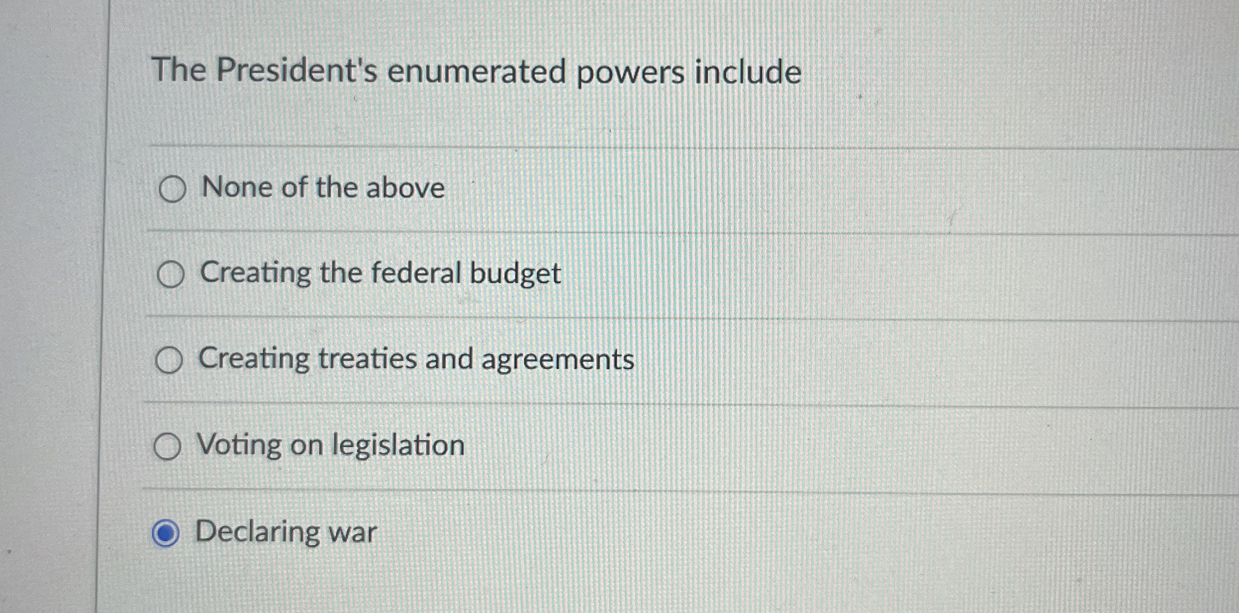 The President's enumerated powers include None of