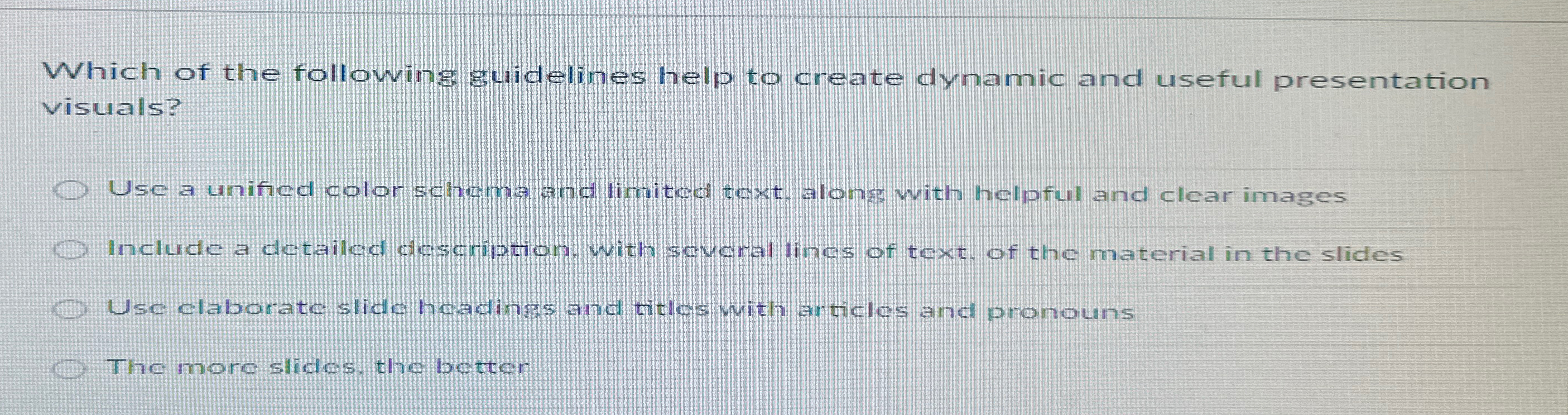 Which of the following guidelines help to create