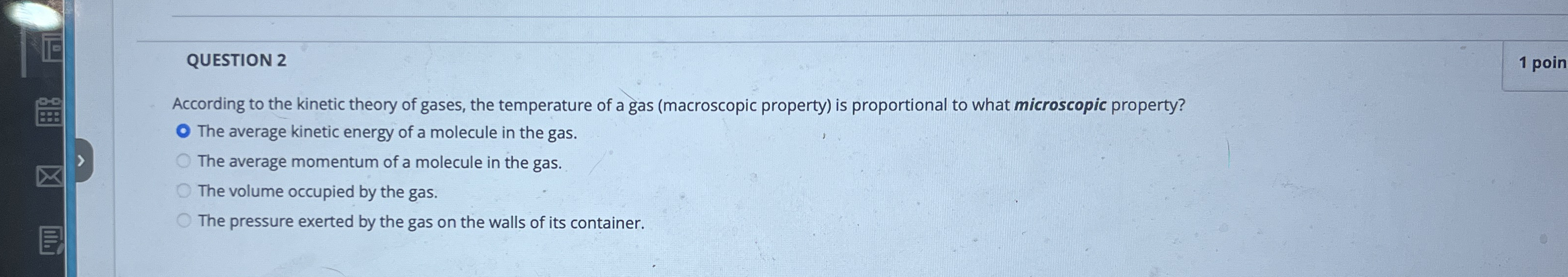 QUESTION 2 According to the kinetic theory of