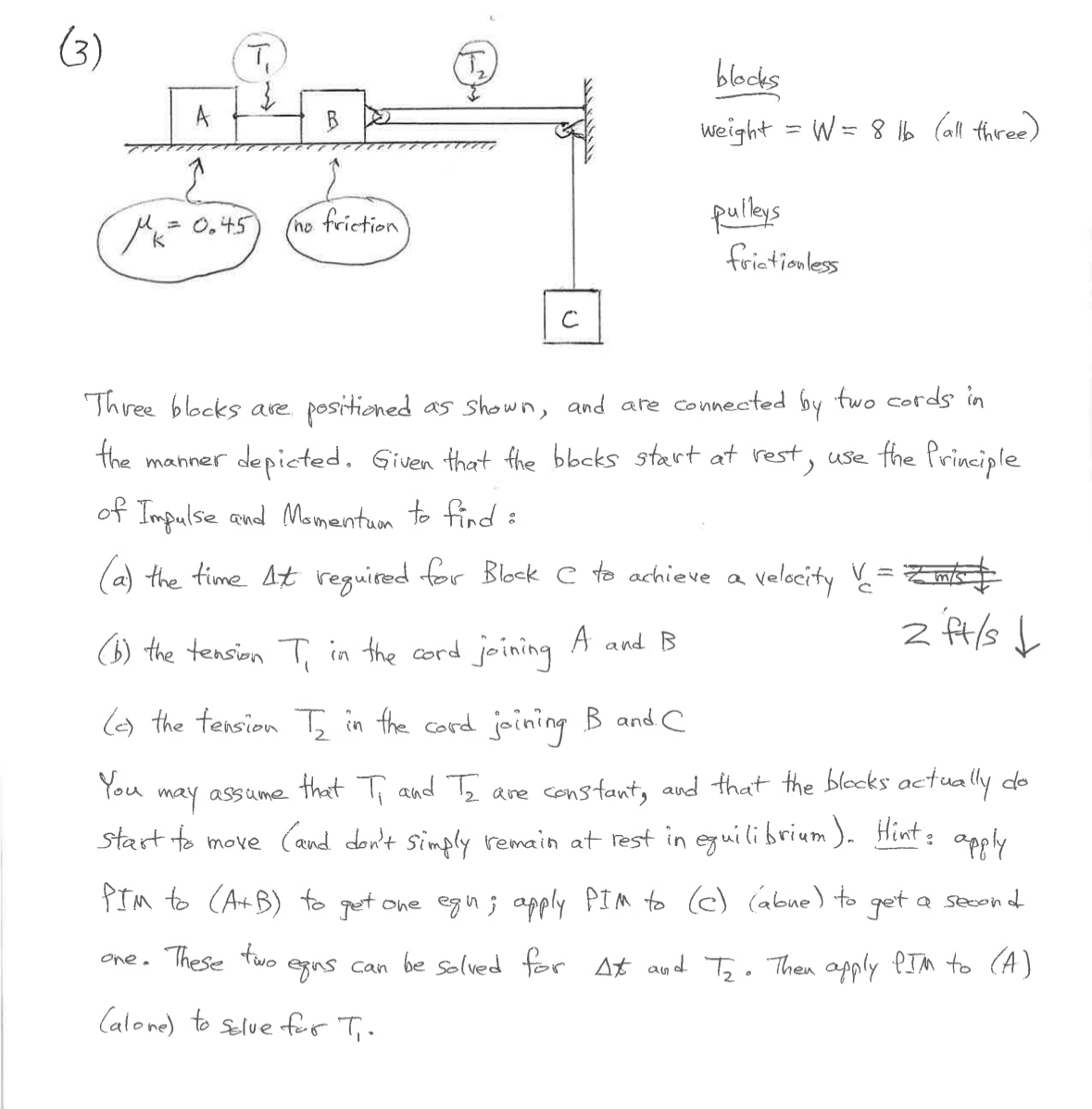 blocks weight = W = 8 k b ( all three ) pulleys