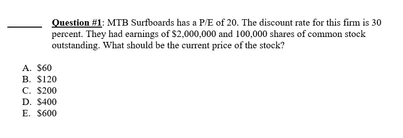 Question #1: MTB Surfboards has a P/E of 20. The