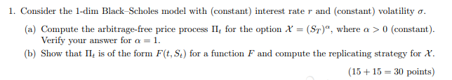1. Consider the 1-dim Black-Scholes model with