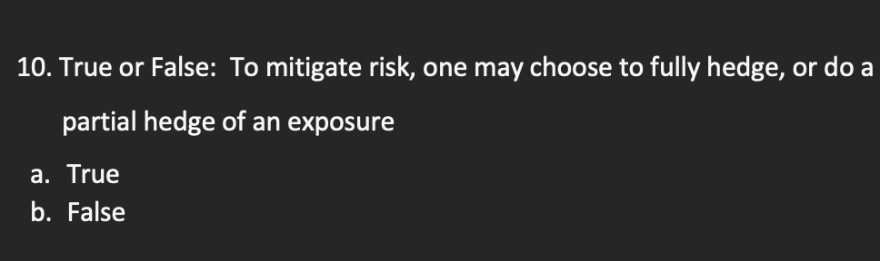 10. True or False: To mitigate risk, one may