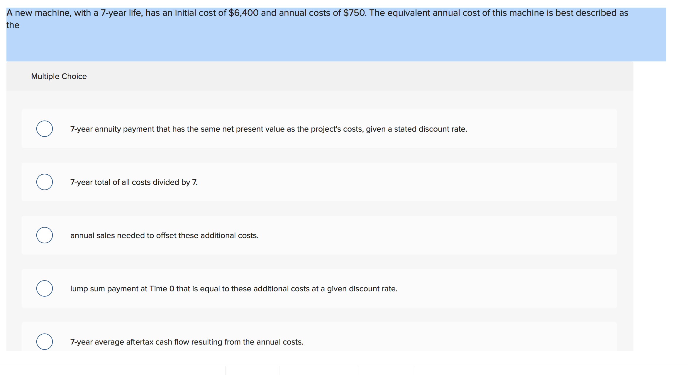 A new machine, with a 7-year life, has an initial