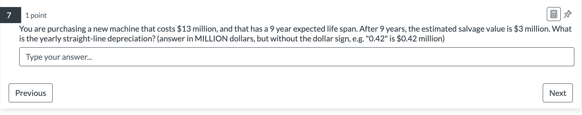 1 point 9 You are purchasing a new machine that