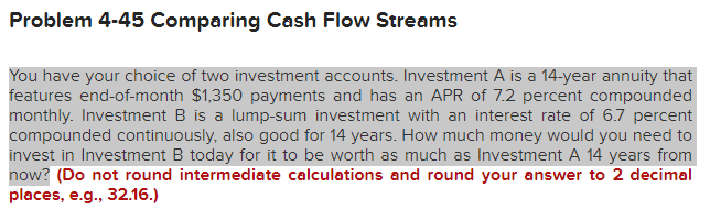 Problem 4-45 Comparing Cash Flow Streams You have