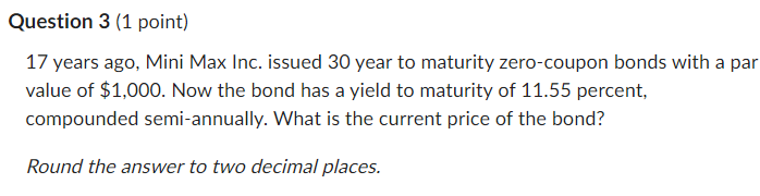 Question 3 (1 point) A $1,000 par value bond with
