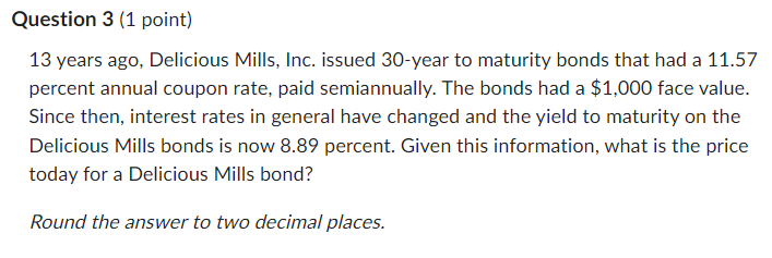 Question 3 (1 point) A $1,000 par value bond with