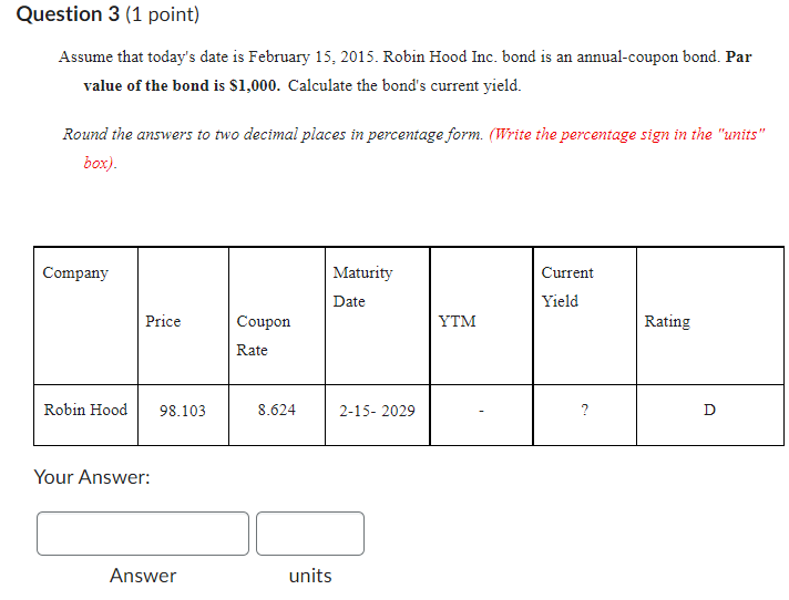 Question 3 (1 point) A $1,000 par value bond with