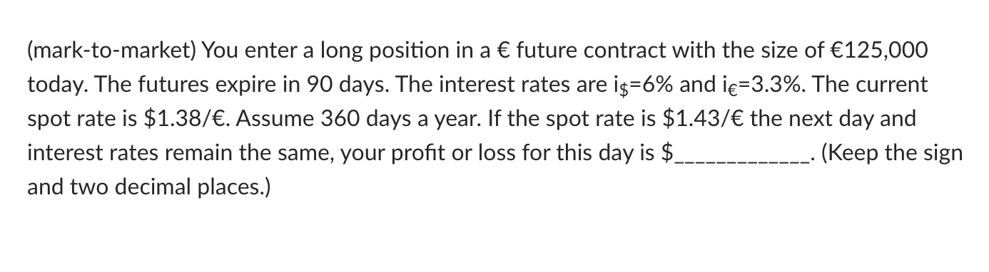 (mark-to-market) You enter a long position in a