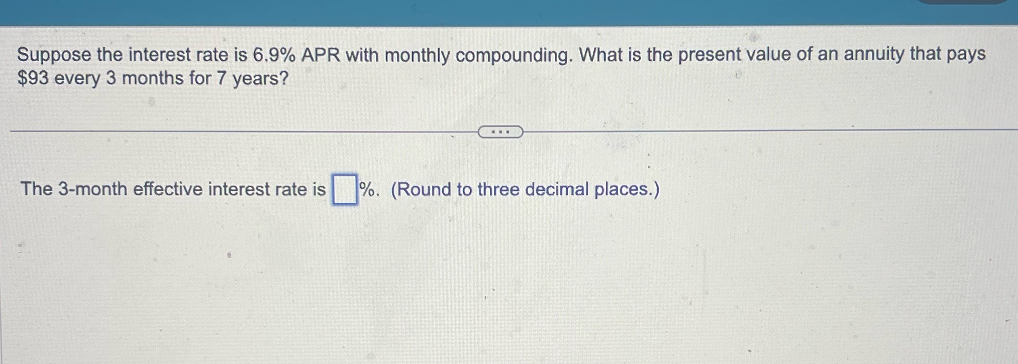 Suppose the interest rate is 6.9% APR with