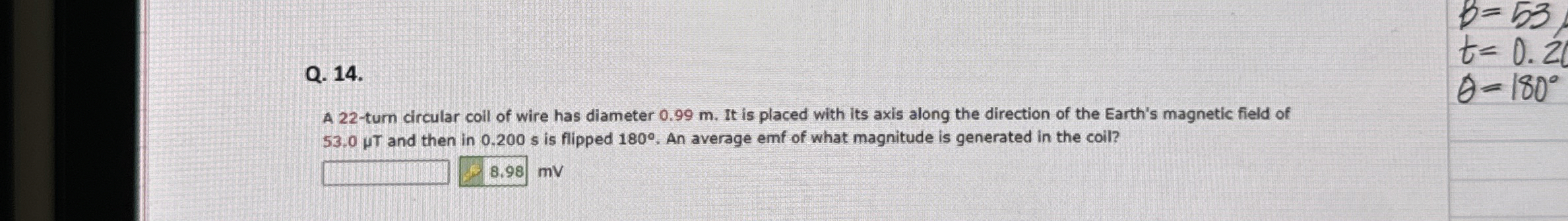 Q . 1 4 . A 2 2 - turn circular coil of wire has