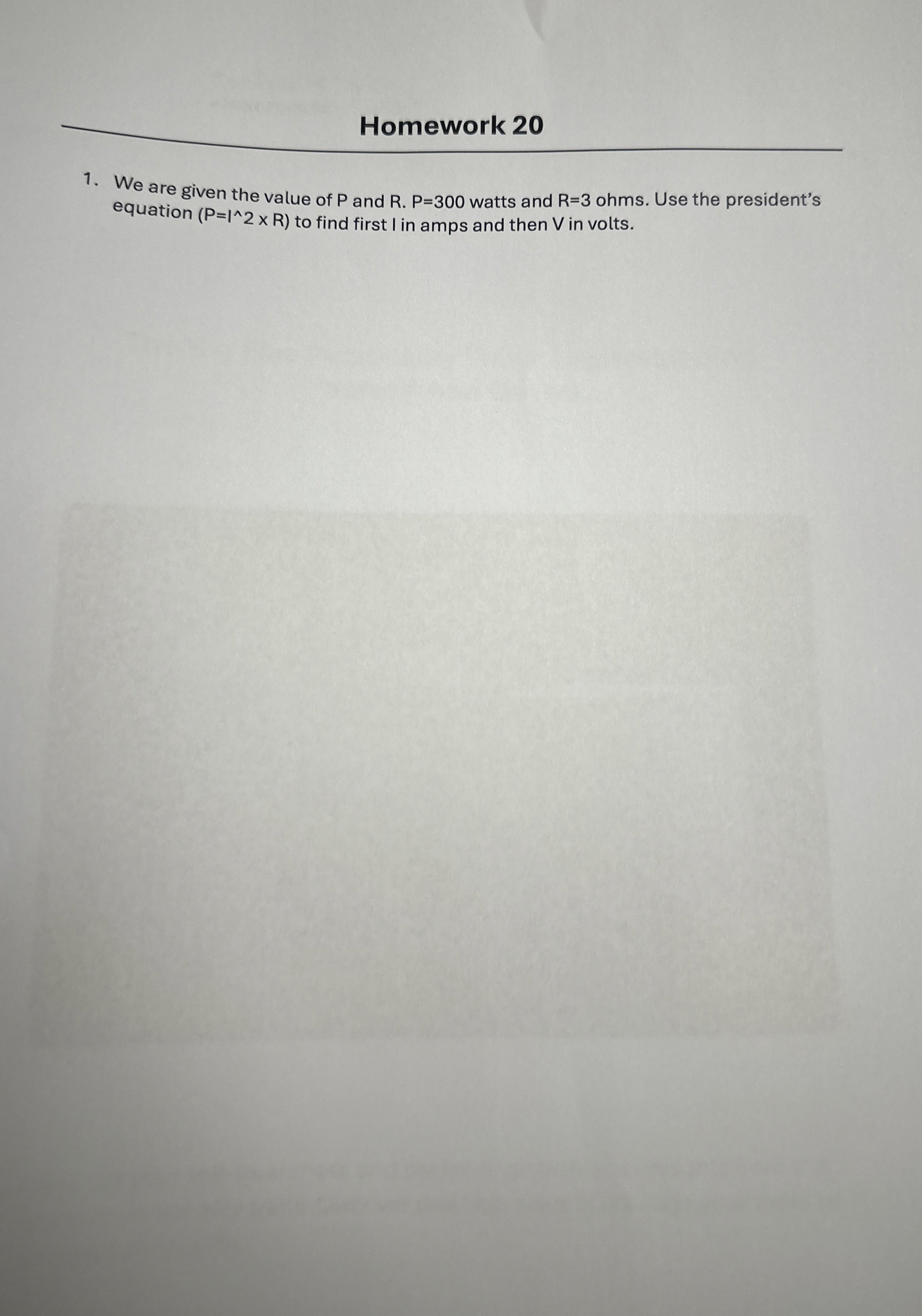 Homework 2 0 We are given the value of P and R .