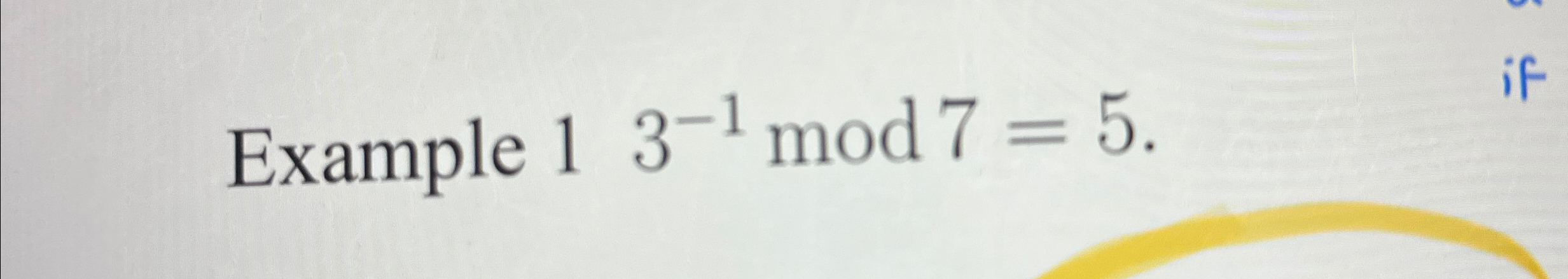 Example 1 3 - 1 mod 7 = 5 .