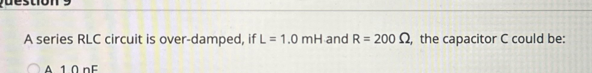 A series RLC circuit is over - damped, if L = 1 .