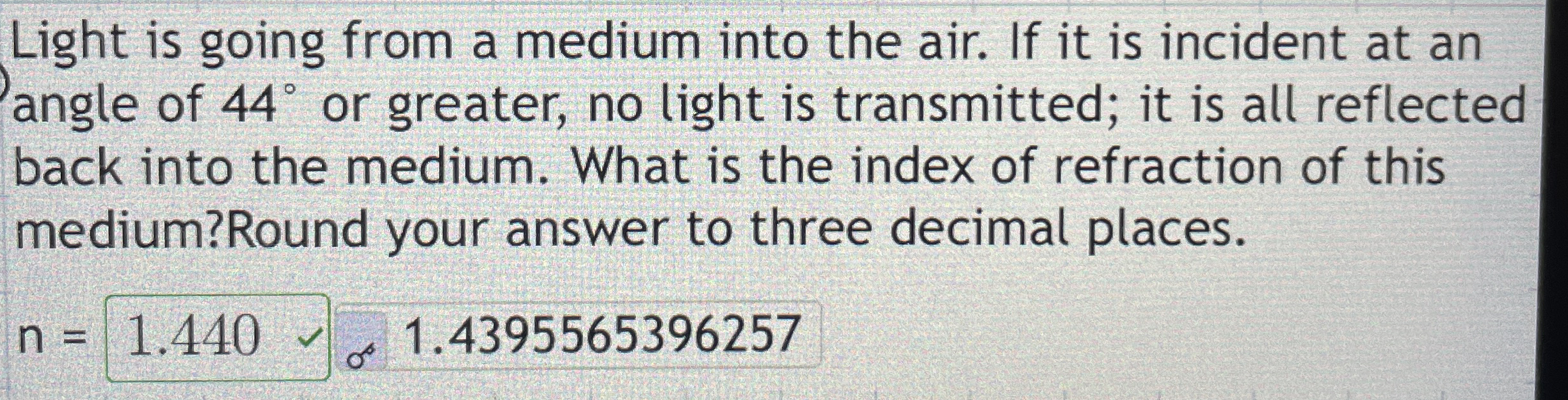 Light is going from a medium into the air. If it