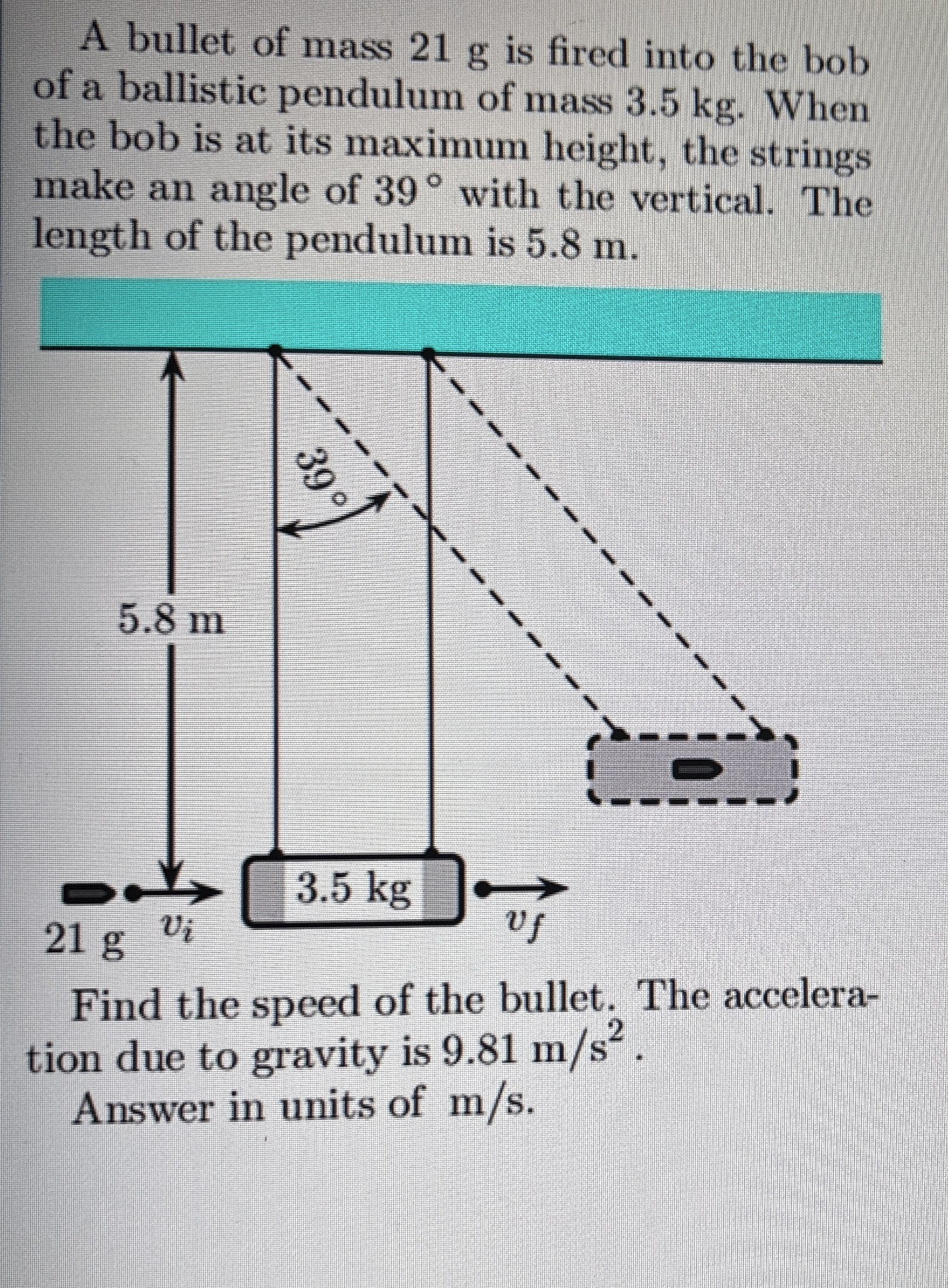 A bullet of mass 2 1 g is fired into the bob of a
