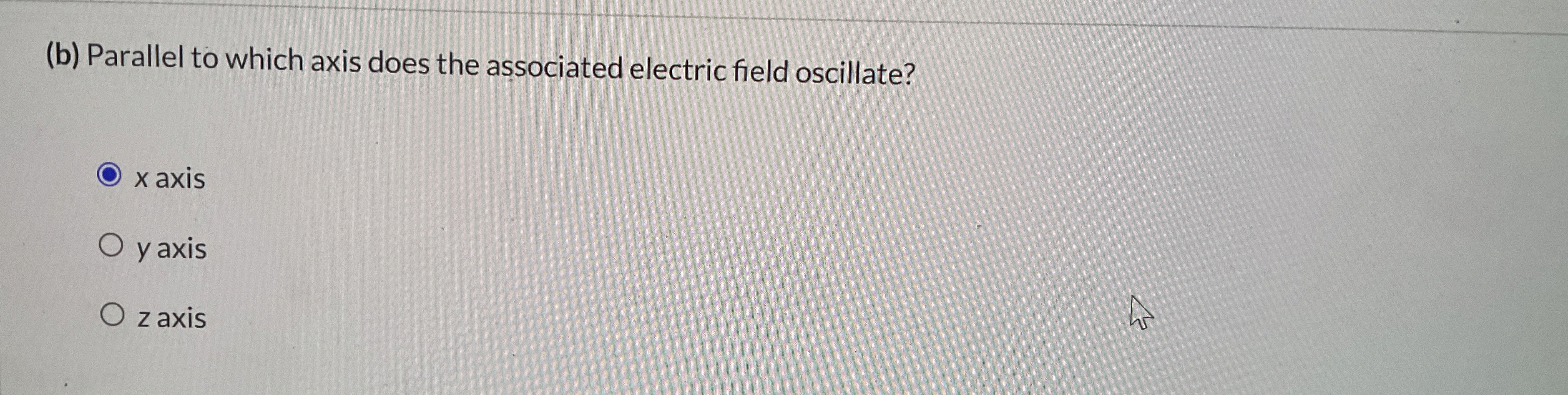 ( b ) Parallel to which axis does the associated