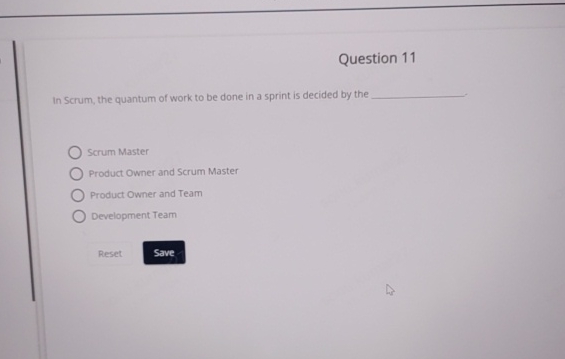 Question 1 1 In Scrum, the quantum of work to be