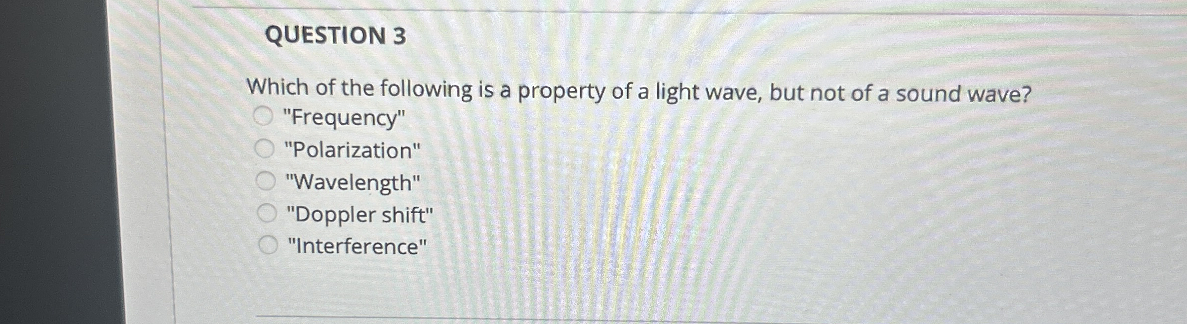 QUESTION 3 Which of the following is a property