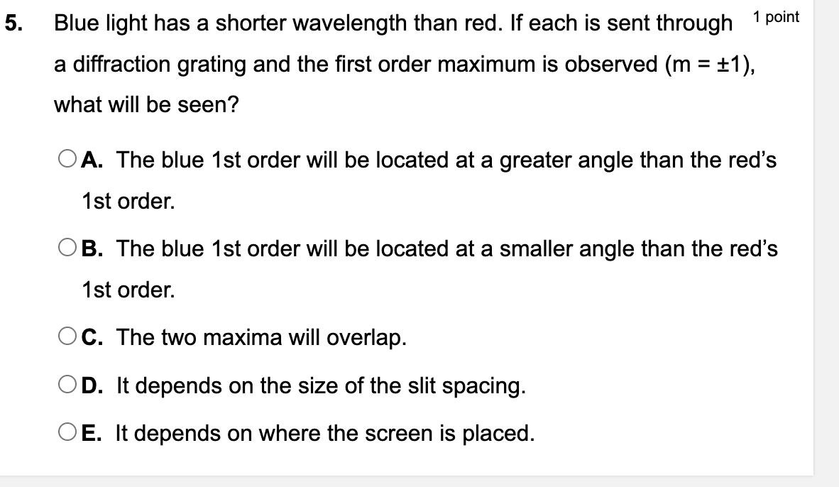 5 . Blue light has a shorter wavelength than red.