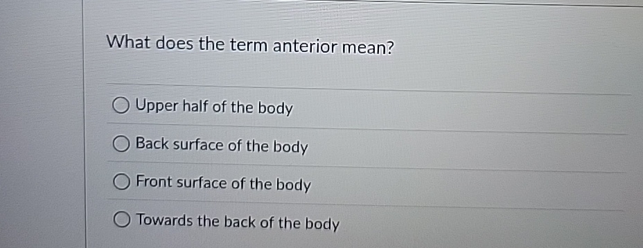 What does the term anterior mean? Upper half of