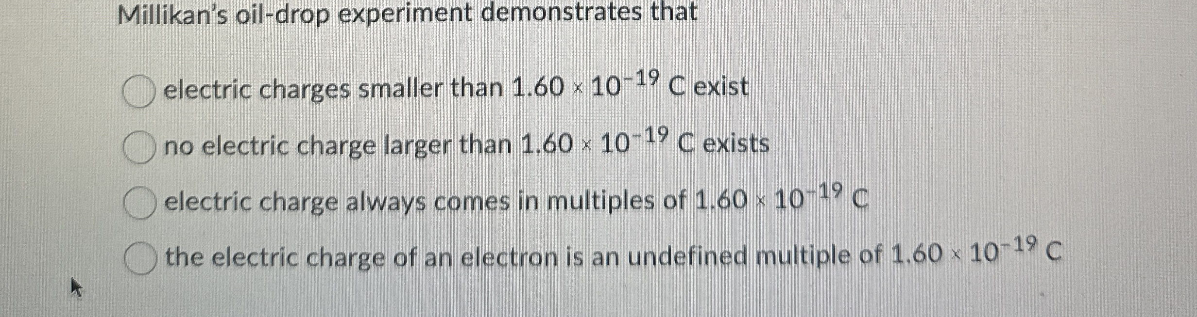 Millikan's oil - drop experiment demonstrates