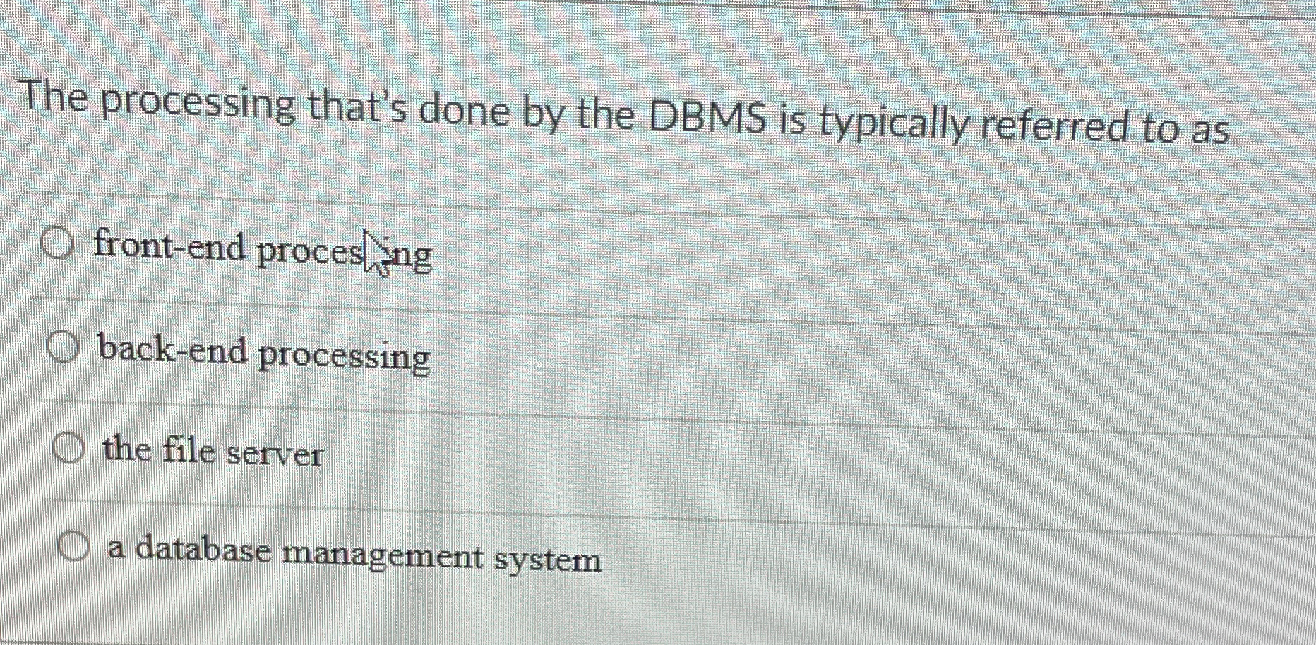The processing that's done by the DBMS is