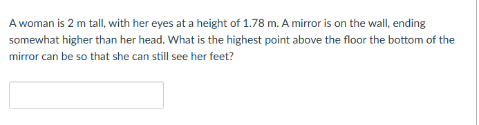 A woman is 2 m tall, with her eyes at a height of