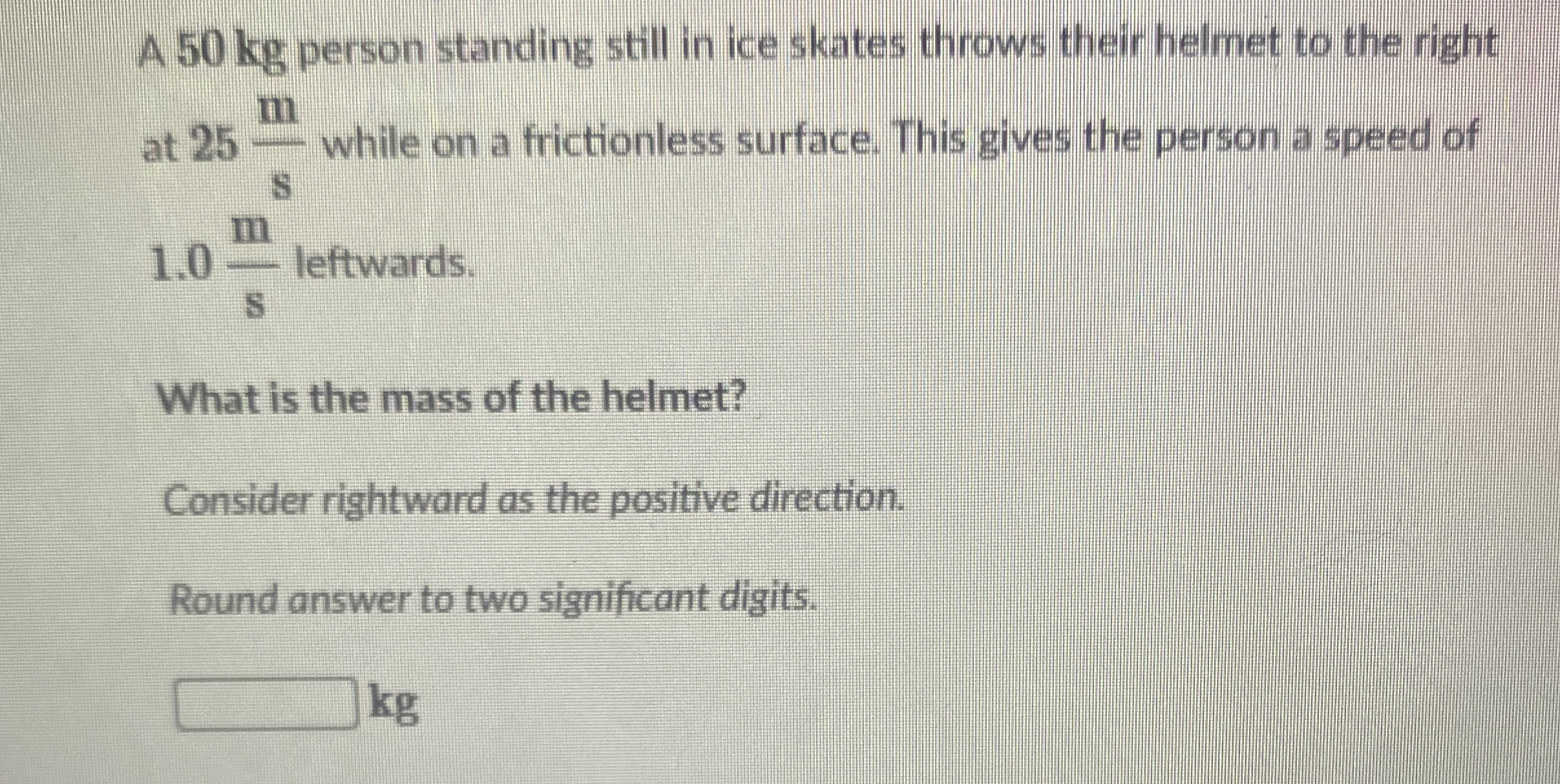 A 5 0 kg person standing still in ice skates