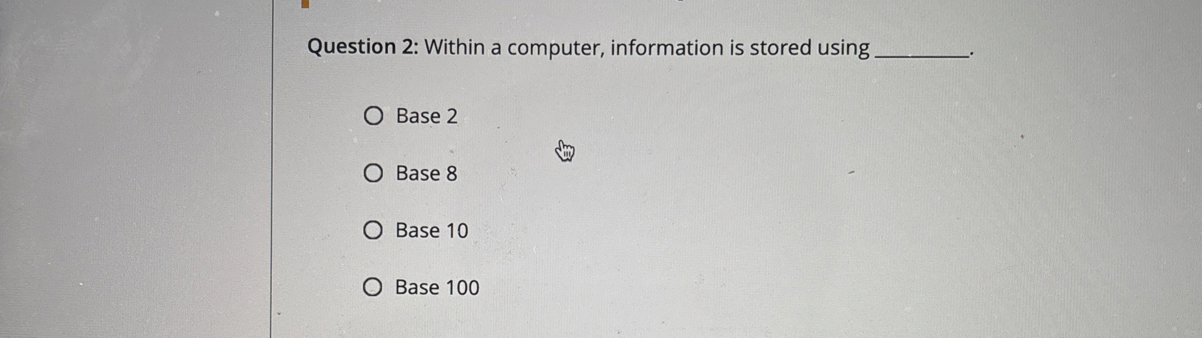 Question 2 : Within a computer, information is