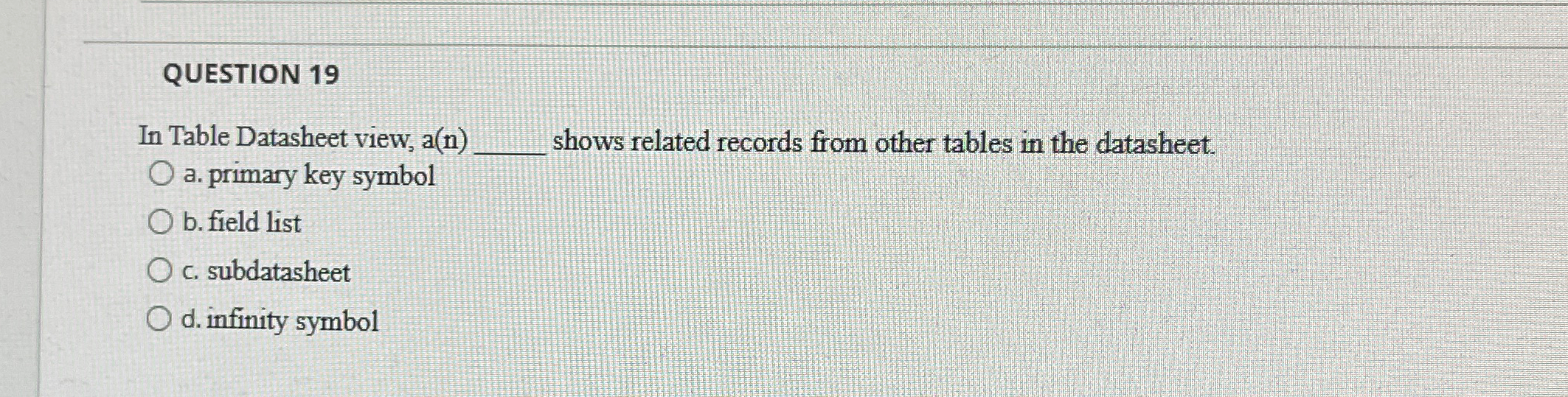 QUESTION 1 9 In Table Datasheet view, a ( n ) q ,