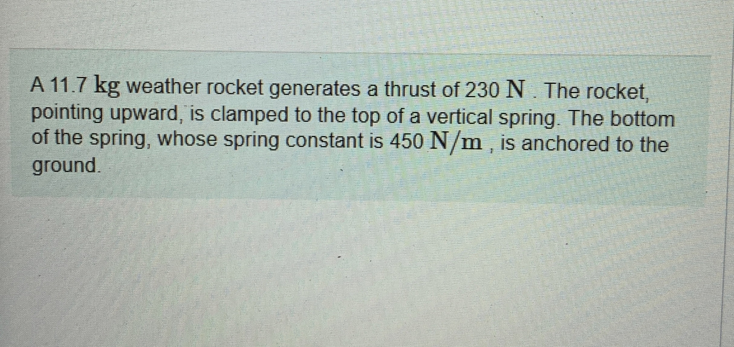 A 1 1 . 7 kg weather rocket generates a thrust of