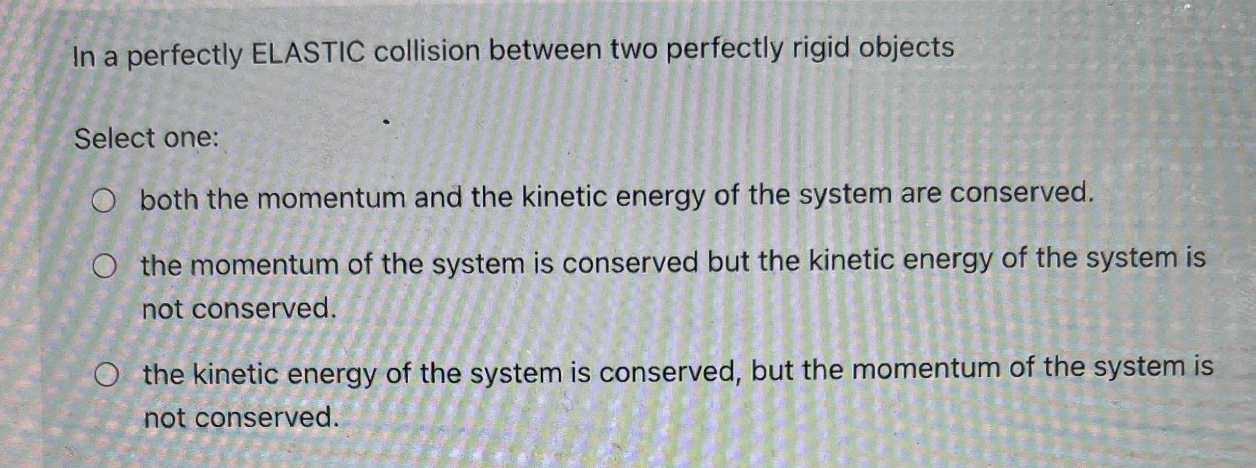 In a perfectly ELASTIC collision between two