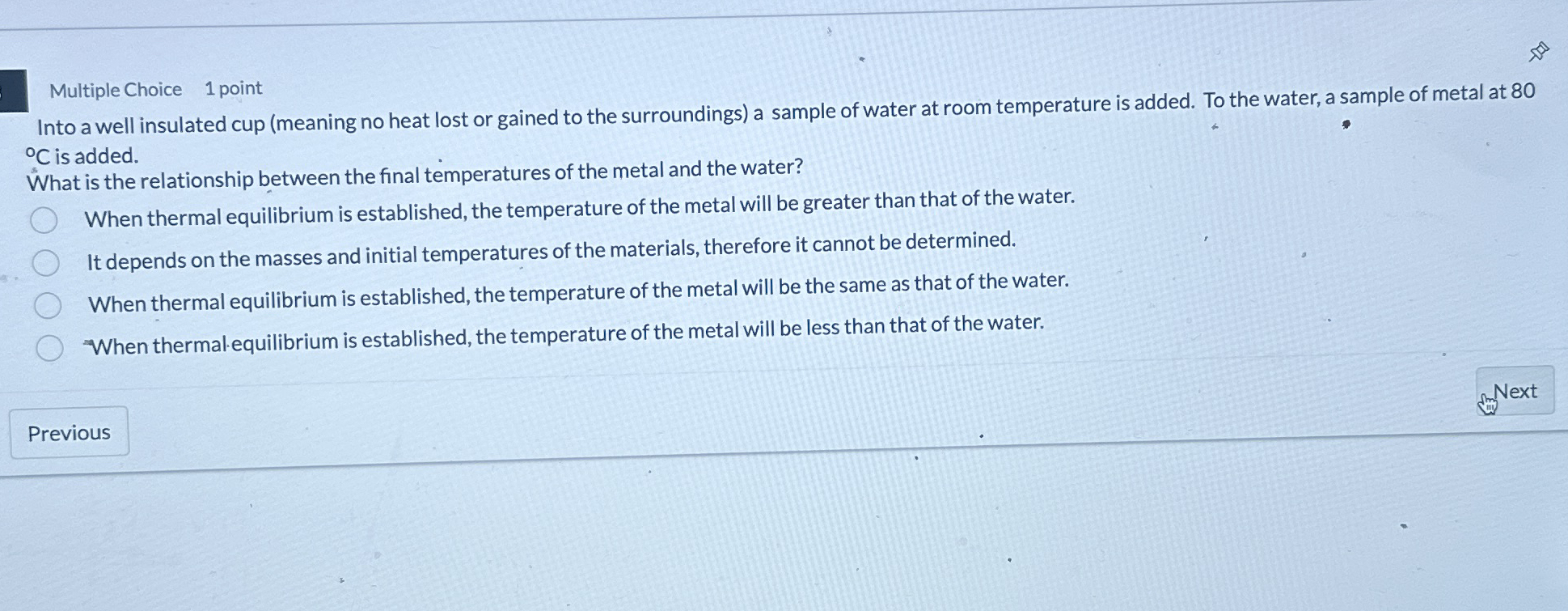 Multiple Choice 1 point Into a well insulated cup