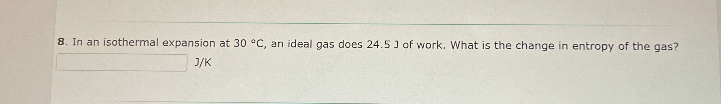 In an isothermal expansion at 3 0 C , an ideal