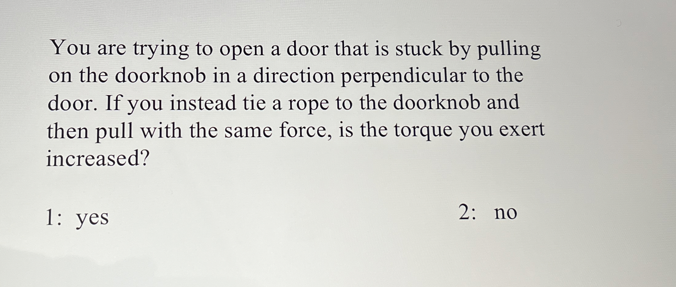 You are trying to open a door that is stuck by
