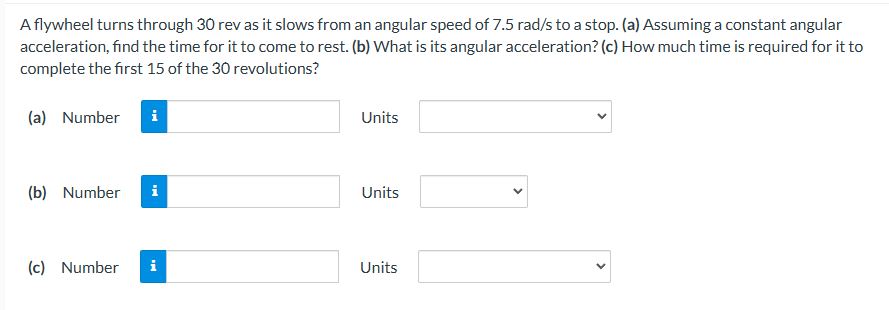 A flywheel turns through 3 0 rev as it slows from