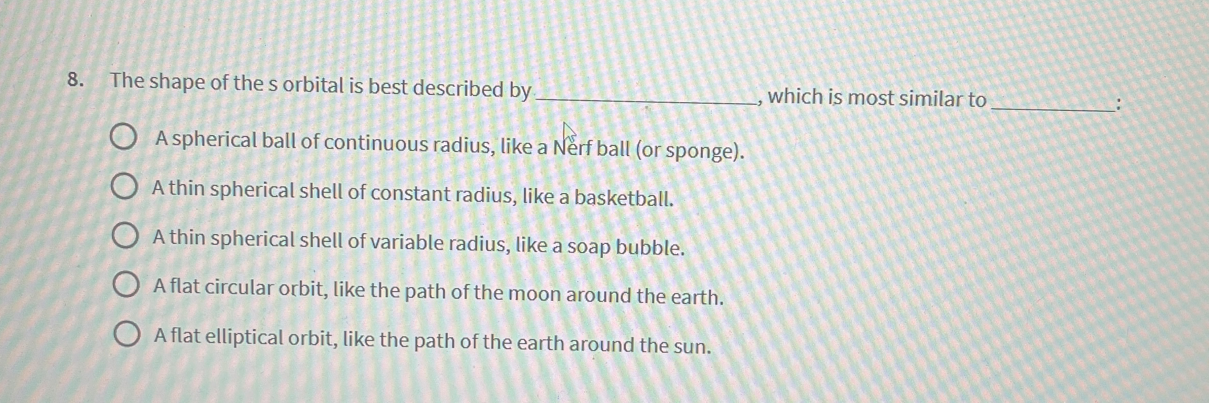 The shape of the s orbital is best described by q