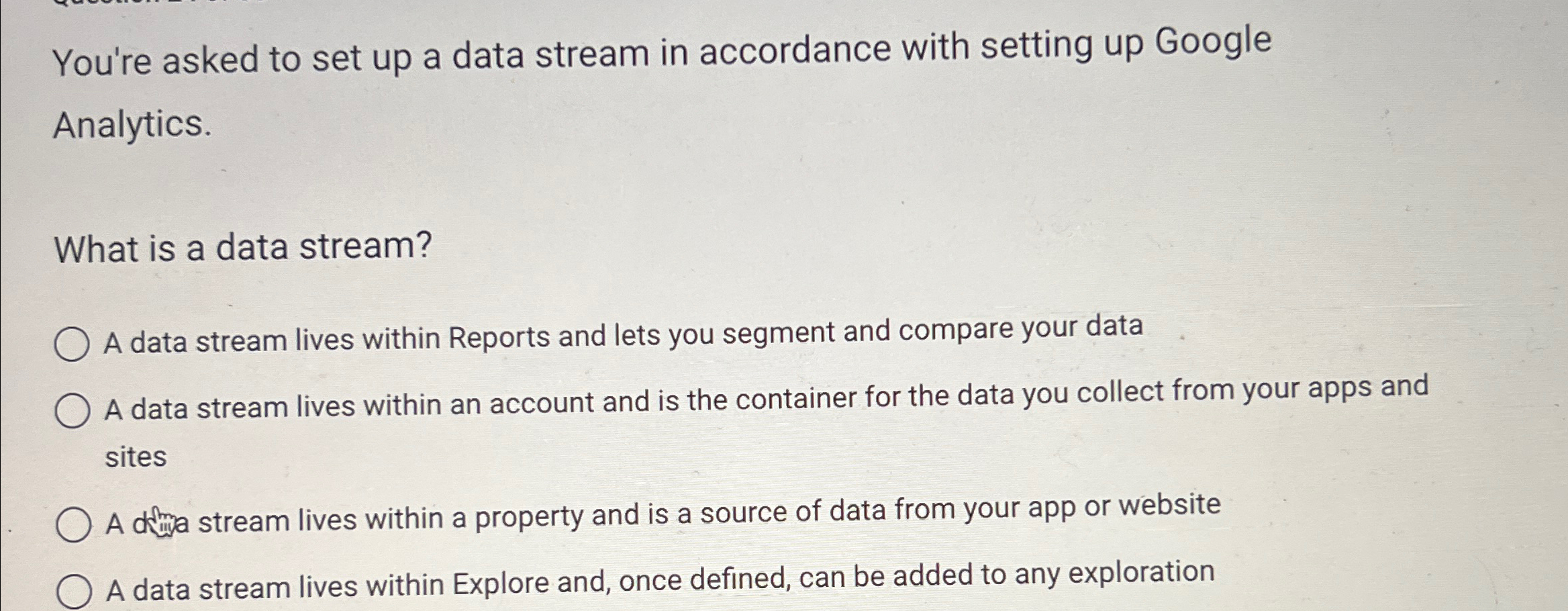 You're asked to set up a data stream in